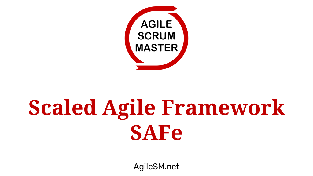 Scaled Agile Framework - SAFe | Agile Scrum Master